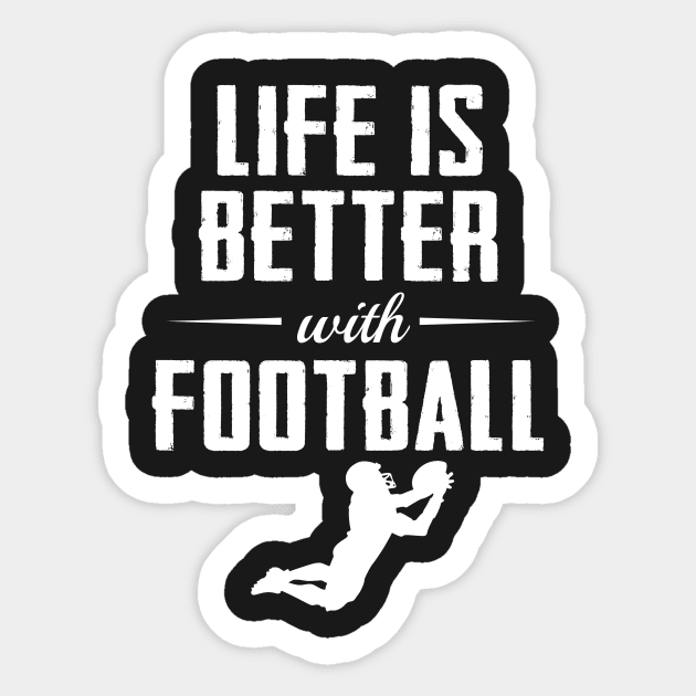 Life is Better with Football Sticker by Underground Cargo